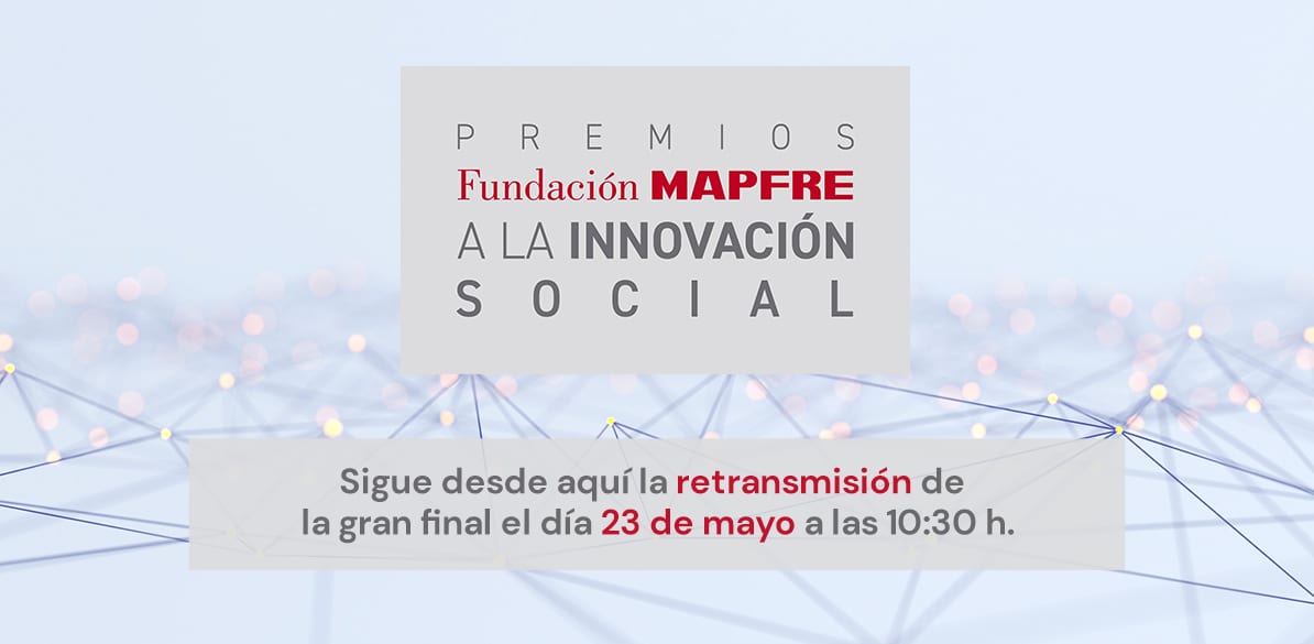 Retransmisión gran final Premios Fundación MAPFRE a la Innovación Social